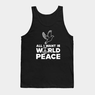 Peace - All I want is world peace w Tank Top
